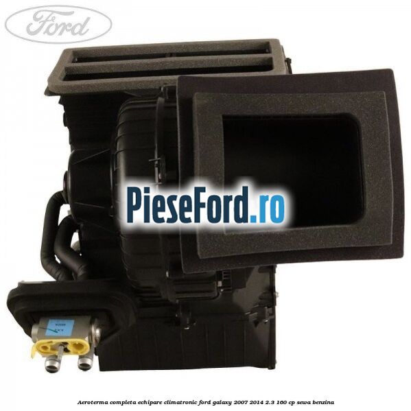 Aeroterma completa echipare climatronic Ford Galaxy 2007-2014 2.3 160 cp Aeroterma completa echipare climatronic Ford Galaxy 2007-2014 2.3 160 cp SEWA benzina