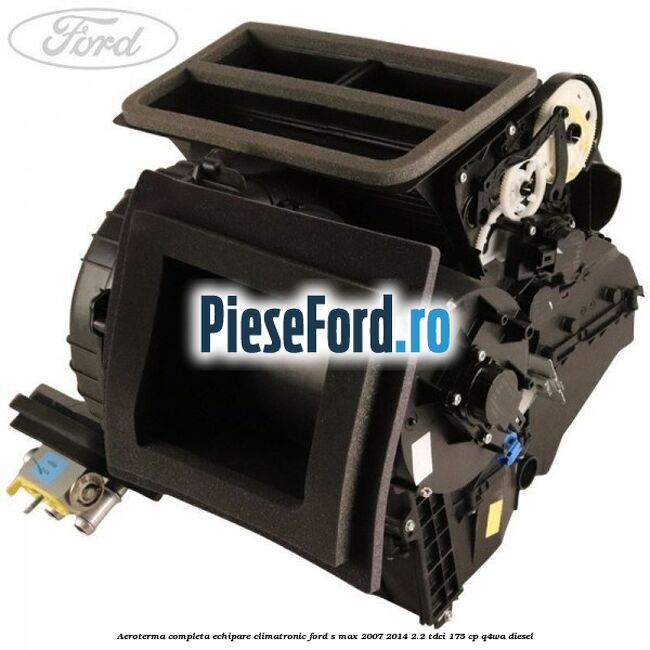 Aeroterma completa echipare climatronic Ford S-Max 2007-2014 2.2 TDCi 175 cp Q4WA diesel