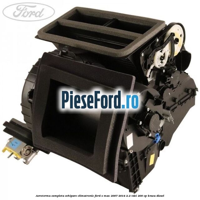 Aeroterma completa echipare climatronic Ford S-Max 2007-2014 2.2 TDCi 200 cp KNWA diesel