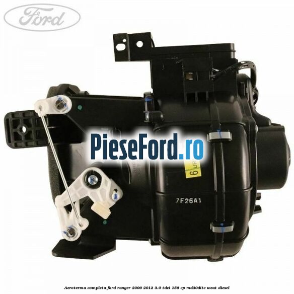 Aeroterma completa Ford Ranger 2006-2012 3.0 TDCi 156 cp Aeroterma completa Ford Ranger 2006-2012 3.0 TDCi 156 cp MD30DITC, WEAT diesel