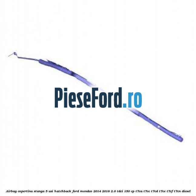 Airbag copertina stanga 5 usi hatchback Ford Mondeo 2014-2018 2.0 TDCi 150 cp T7CA, T7CC, T7CD, T7CE, T7CF, T7CN diesel