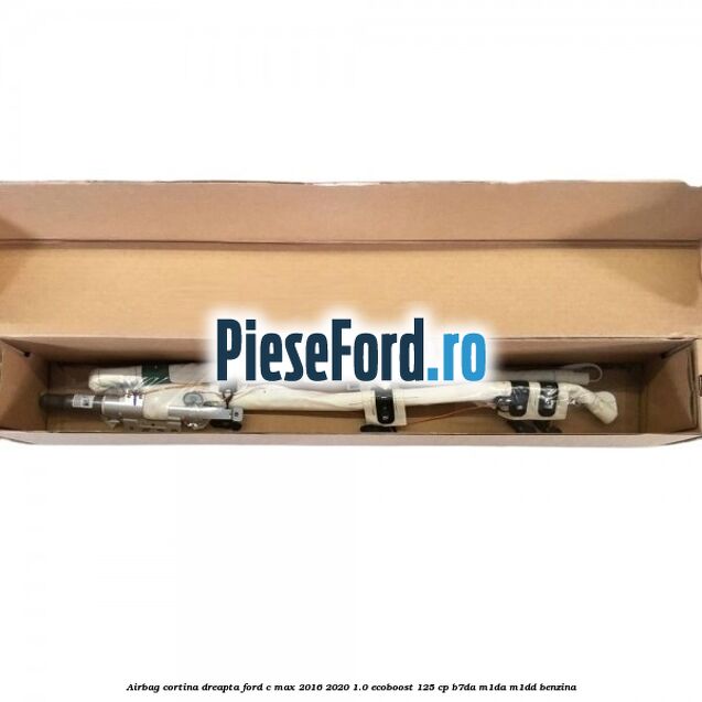 Airbag cortina dreapta Ford C-Max 2016-2020 1.0 EcoBoost 125 cp B7DA, M1DA, M1DD benzina