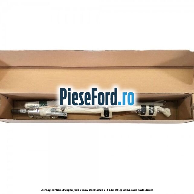 Airbag cortina dreapta Ford C-Max 2016-2020 1.5 TDCi 95 cp XXDA, XXDC, XXDD diesel