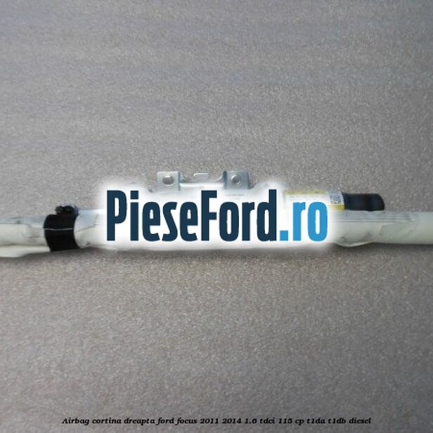 Airbag cortina dreapta Ford Focus 2011-2014 1.6 TDCi 115 cp T1DA, T1DB diesel