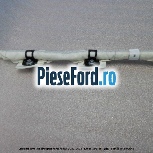 Airbag cortina dreapta Ford Focus 2011-2014 1.6 Ti 105 cp IQDA, IQDB, IQDC benzina