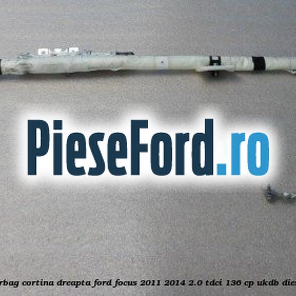 Airbag cortina dreapta Ford Focus 2011-2014 2.0 TDCi 136 cp UKDB diesel