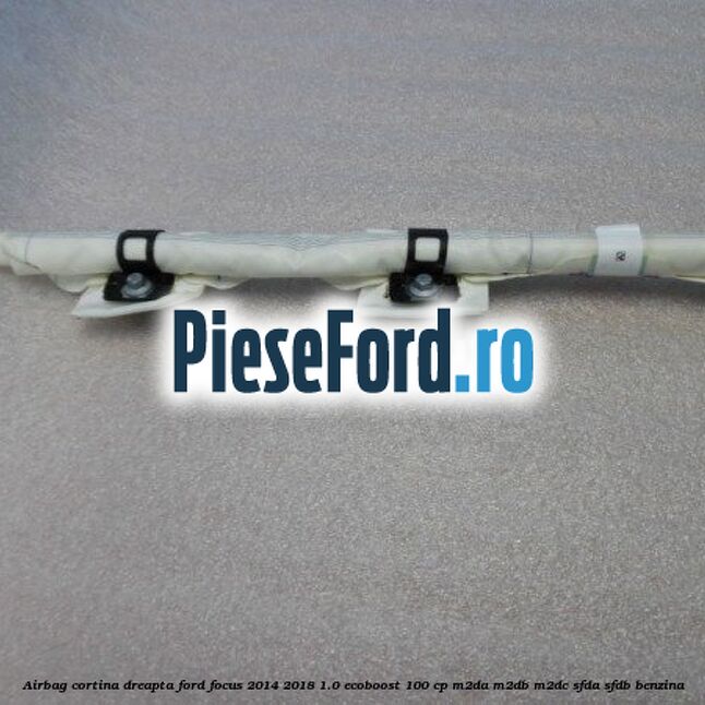 Airbag cortina dreapta Ford Focus 2014-2018 1.0 EcoBoost 100 cp M2DA, M2DB, M2DC, SFDA, SFDB benzina