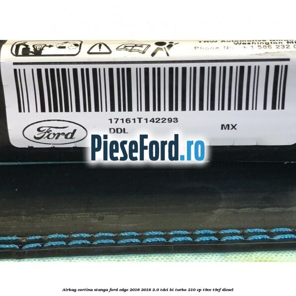 Airbag cortina stanga Ford Edge 2016-2018 2.0 TDCi Bi-Turbo 210 cp T9CE, T9CF diesel