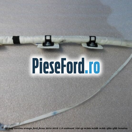 Airbag cortina stanga Ford Focus 2014-2018 1.0 EcoBoost 100 cp M2DA, M2DB, M2DC, SFDA, SFDB benzina