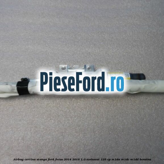 Airbag cortina stanga Ford Focus 2014-2018 1.0 EcoBoost 125 cp M1DA, M1DC, M1DD benzina