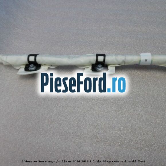 Airbag cortina stanga Ford Focus 2014-2018 1.5 TDCi 95 cp XXDA, XXDC, XXDD diesel