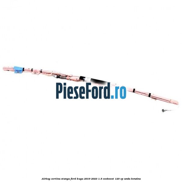 Airbag cortina stanga Ford Kuga 2019-2023 1.5 EcoBoost 120 cp UNDA benzina