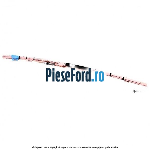 Airbag cortina stanga Ford Kuga 2019-2023 1.5 EcoBoost 150 cp YZDA, YZDB benzina