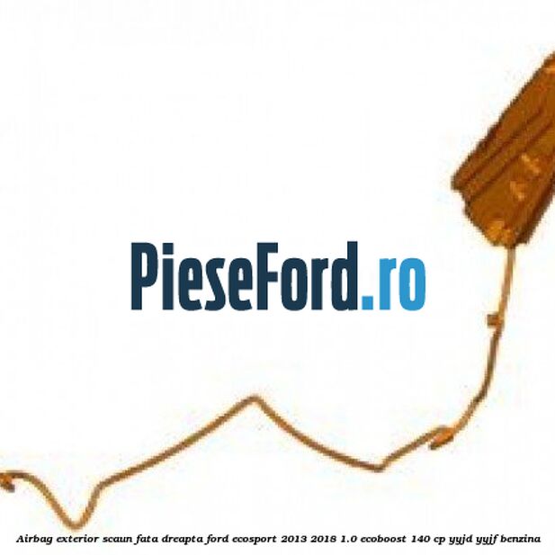 Airbag exterior scaun fata dreapta Ford EcoSport 2013-2018 1.0 EcoBoost 140 cp YYJD, YYJF benzina