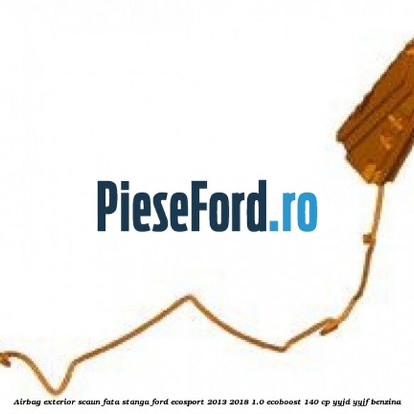Airbag exterior scaun fata stanga Ford EcoSport 2013-2018 1.0 EcoBoost 140 cp YYJD, YYJF benzina