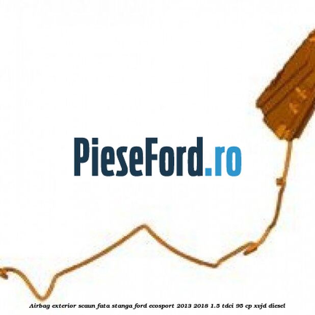 Airbag exterior scaun fata stanga Ford EcoSport 2013-2018 1.5 TDCi 95 cp XVJD diesel