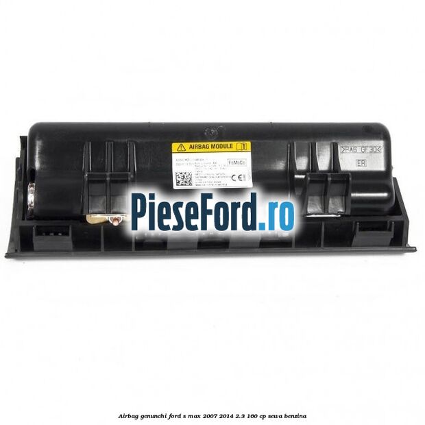 Airbag genunchi Ford S-Max 2007-2014 2.3 160 cp SEWA benzina
