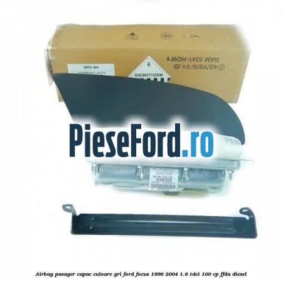 Airbag pasager capac culoare gri Ford Focus 1998-2004 1.8 TDCi 100 cp