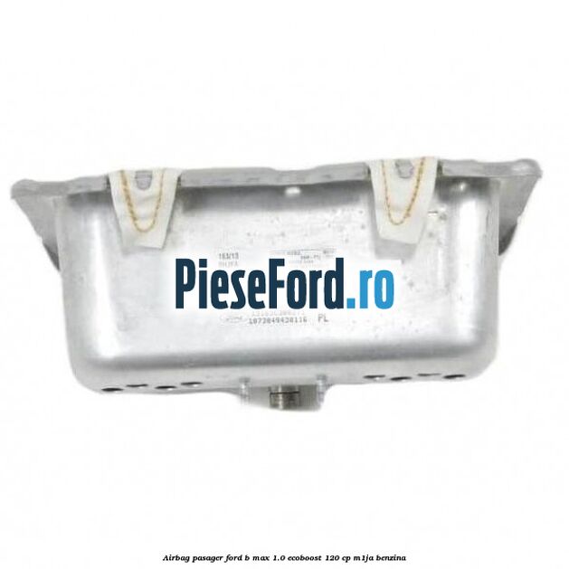 Airbag pasager Ford B-Max 1.0 EcoBoost 120 cp M1JA benzina