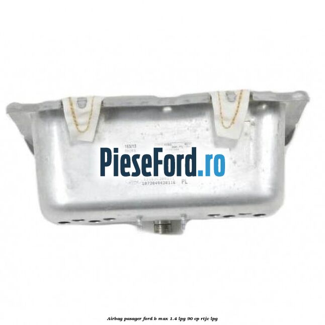 Airbag pasager Ford B-Max 1.4 LPG 90 cp RTJC LPG