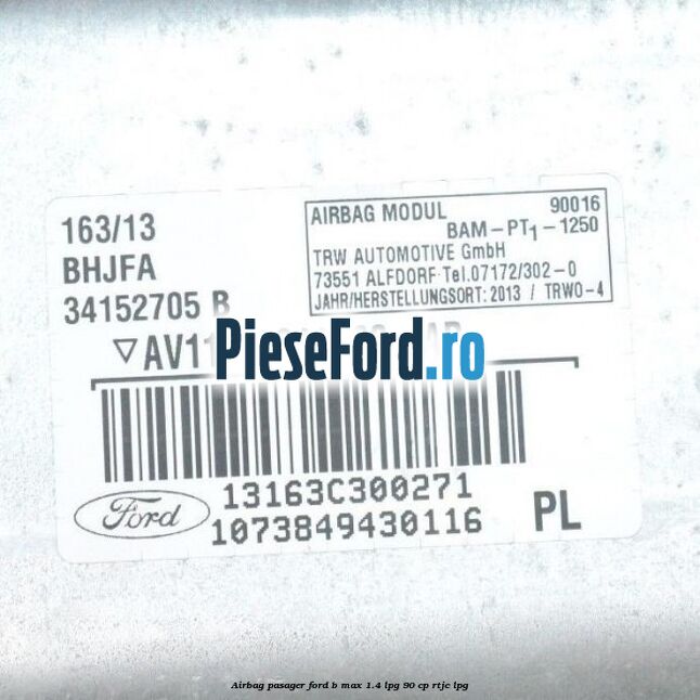 Airbag pasager Ford B-Max 1.4 LPG 90 cp RTJC LPG