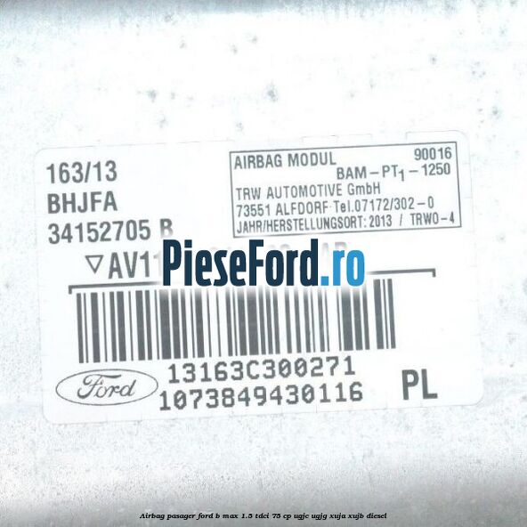 Airbag pasager Ford B-Max 1.5 TDCi 75 cp UGJC, UGJG, XUJA, XUJB diesel
