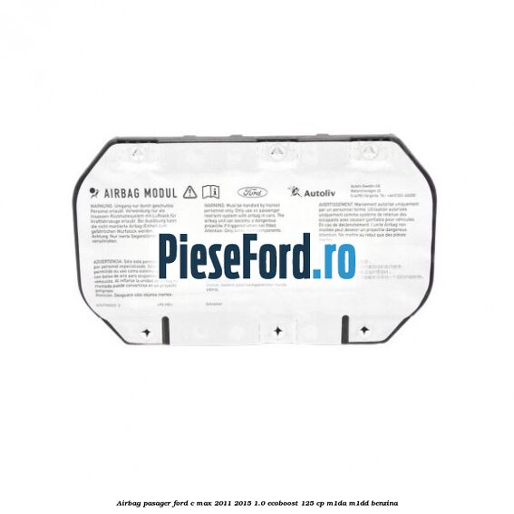 Airbag pasager Ford C-Max 2011-2015 1.0 EcoBoost 125 cp M1DA, M1DD benzina