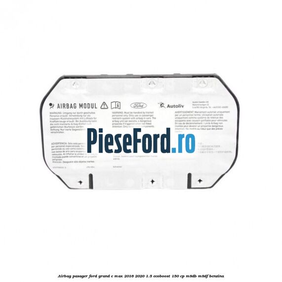 Airbag pasager Ford Grand C-Max 2016-2020 1.5 EcoBoost 150 cp M8DB, M8DF benzina