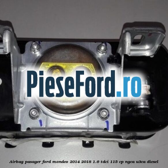 Airbag pasager Ford Mondeo 2014-2018 1.6 TDCi 115 cp Airbag pasager Ford Mondeo 2014-2018 1.6 TDCi 115 cp NGCA, U3CA diesel