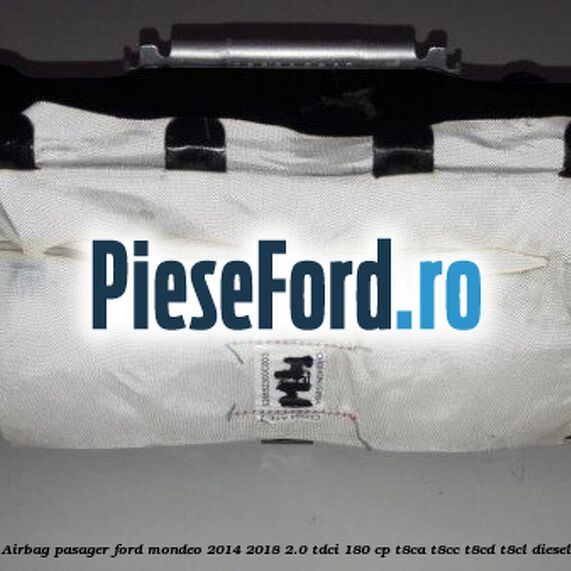 Airbag pasager Ford Mondeo 2014-2018 2.0 TDCi 180 cp T8CA, T8CC, T8CD, T8CL diesel