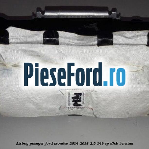 Airbag pasager Ford Mondeo 2014-2018 2.5 149 cp S7CB benzina