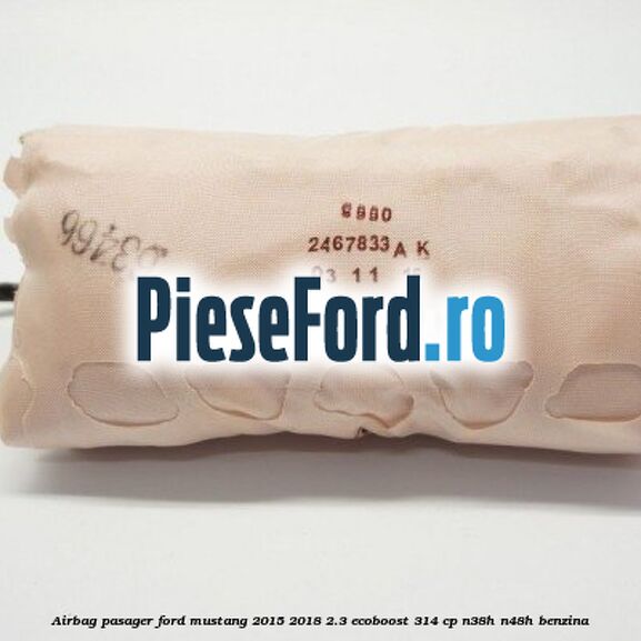 Airbag pasager Ford Mustang 2015-2018 2.3 EcoBoost 314 cp Airbag pasager Ford Mustang 2015-2018 2.3 EcoBoost 314 cp N38H, N48H benzina