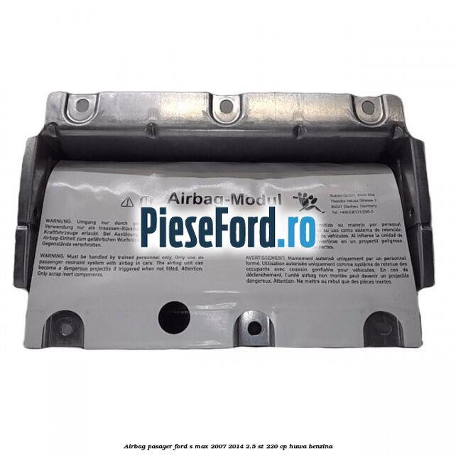 Airbag pasager Ford S-Max 2007-2014 2.5 ST 220 cp HUWA benzina