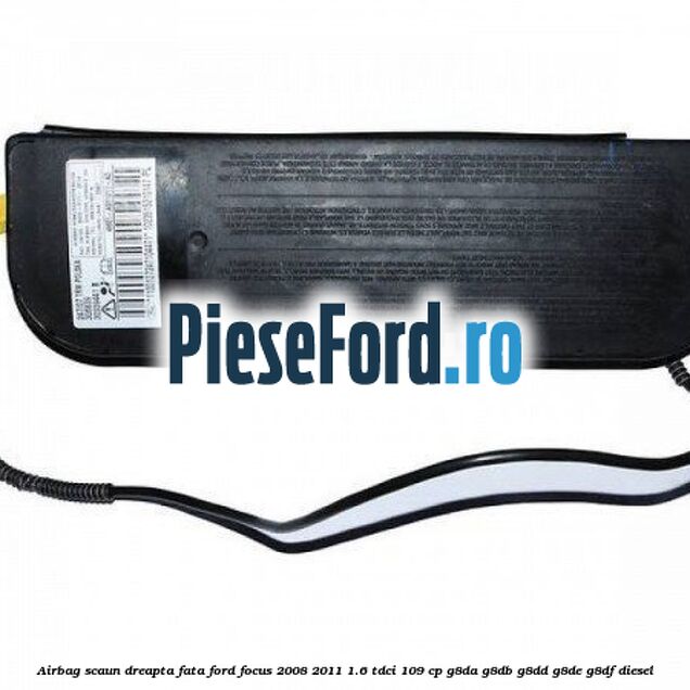 Airbag scaun dreapta fata Ford Focus 2008-2011 1.6 TDCi 109 cp G8DA, G8DB, G8DD, G8DE, G8DF diesel