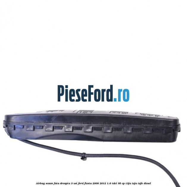 Airbag scaun fata dreapta 3 usi Ford Fiesta 2008-2012 1.6 TDCi 95 cp T3JA, TZJA, TZJB diesel