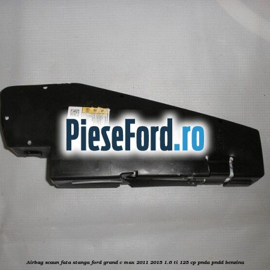 Airbag scaun fata stanga Ford Grand C-Max 2011-2015 1.6 Ti 125 cp PNDA, PNDD benzina
