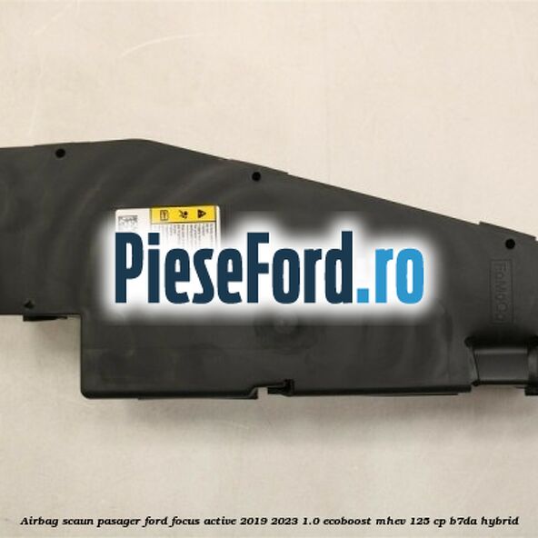 Airbag scaun pasager Ford Focus Active 2019-2023 1.0 EcoBoost mHEV 125 cp B7DA Hybrid