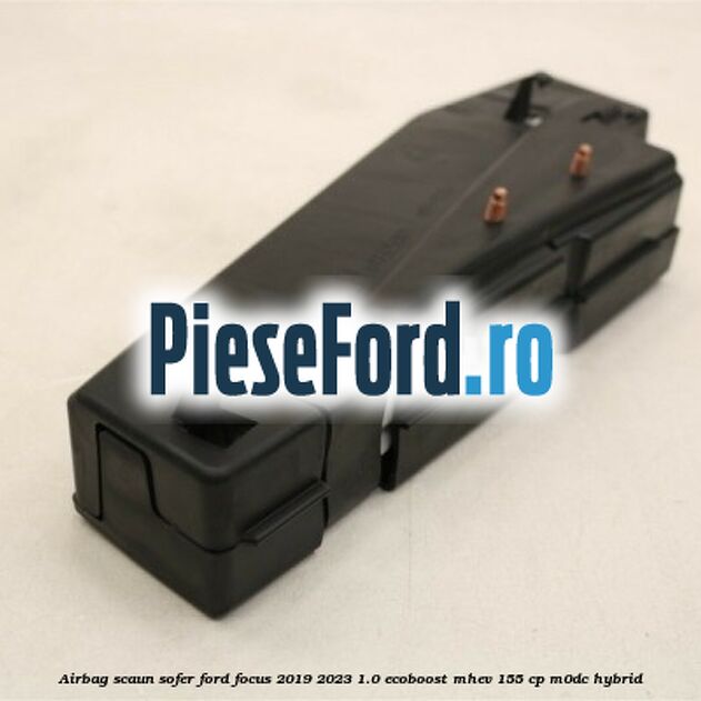 Airbag scaun sofer Ford Focus 2019-2023 1.0 EcoBoost mHEV 155 cp M0DC Hybrid