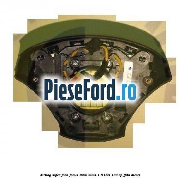 Airbag sofer Ford Focus 1998-2004 1.8 TDCi 100 cp FFDA diesel