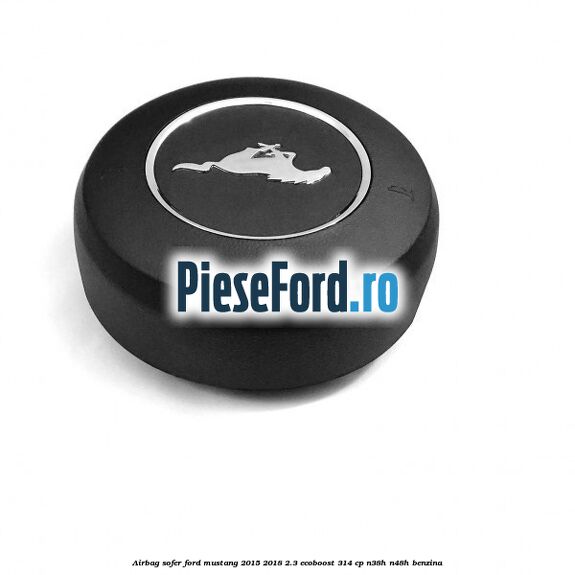 Airbag sofer Ford Mustang 2015-2018 2.3 EcoBoost 314 cp N38H, N48H benzina