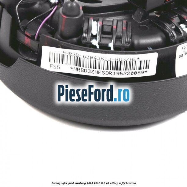 Airbag sofer Ford Mustang 2015-2018 5.0 V8 418 cp MF8F benzina