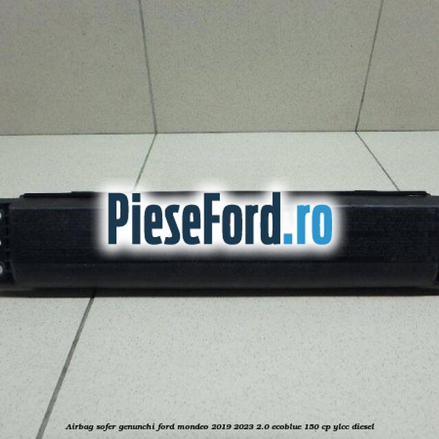 Airbag sofer genunchi Ford Mondeo 2019-2023 2.0 EcoBlue 150 cp YLCC diesel