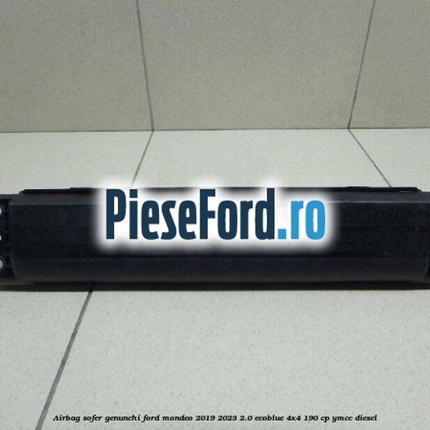 Airbag sofer genunchi Ford Mondeo 2019-2023 2.0 EcoBlue 4x4 190 cp YMCC diesel