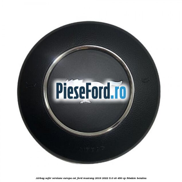 Airbag sofer versiune Europa est Ford Mustang 2018-2022 5.0 V8 450 cp 50SDEM benzina