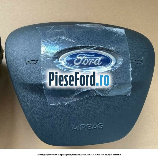 Airbag sofer volan 3 spite Ford Fiesta 2017-2023 1.1 Ti-VCT 75 cp FSJB benzina