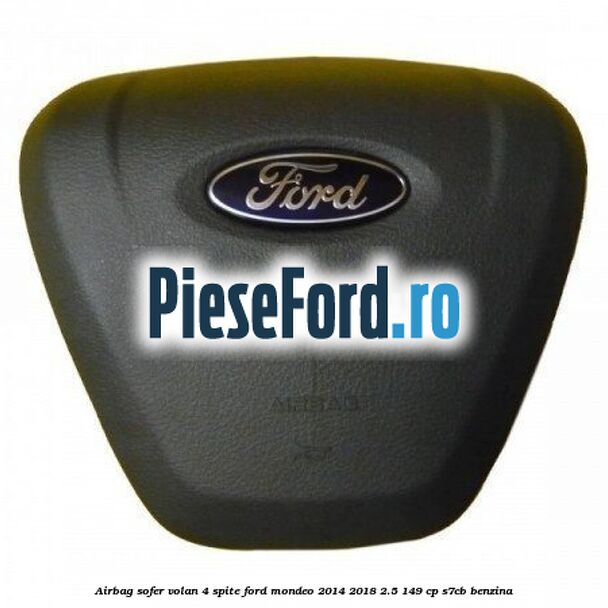 Airbag sofer volan 4 spite Ford Mondeo 2014-2018 2.5 149 cp S7CB benzina