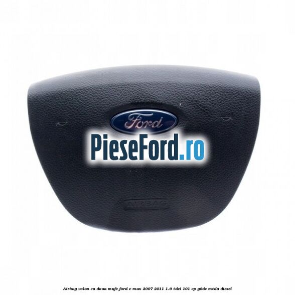 Airbag volan cu doua mufe Ford C-Max 2007-2011 1.6 TDCi 101 cp G8DC, MTDA diesel