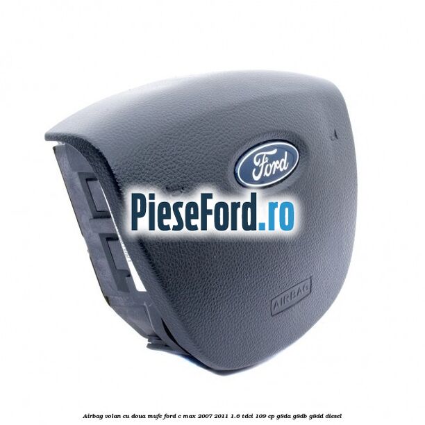Airbag volan cu doua mufe Ford C-Max 2007-2011 1.6 TDCi 109 cp G8DA, G8DB, G8DD diesel