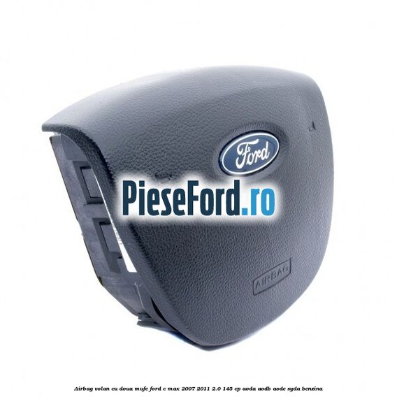 Airbag volan cu doua mufe Ford C-Max 2007-2011 2.0 145 cp AODA, AODB, AODE, SYDA benzina