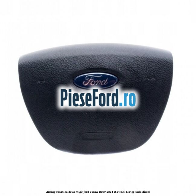 Airbag volan cu doua mufe Ford C-Max 2007-2011 2.0 TDCi 110 cp IXDA diesel